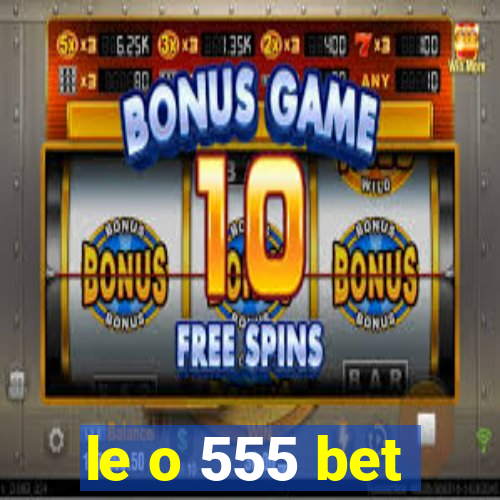 le o 555 bet